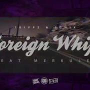 Foreign Whips Feat Merkules Trippz Sonik