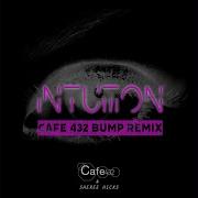 Cafe 432 Sheree Hicks Intuition Cafe 432 Bump Remix Extended