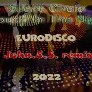 Silent Circle Touch In The Night Remix 2021