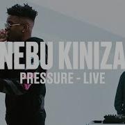 Nebu Kiniza Pressure