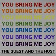 The Guest And The Host You Bring Me Joy