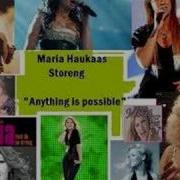 Anything Is Possible Maria Haukaas Storeng