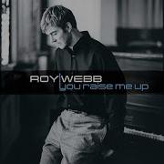 Roy Webb You Raise Me Up