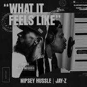 Nipsey Hussle What It Feels Like