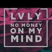 No Money On My Mind Feat Dai Lvly