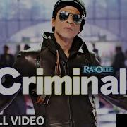 Criminal Full Song Ra One Shahrukh Khan Kareena Kapoor