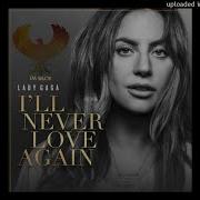 Lady Gaga I Ll Never Love Again Remix