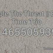 Bad Time Trio Phase 2 Roblox Id