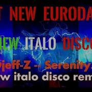 Best New Eurodance 2022 Djeff Z Serenity New Italo Disco Remix New Generation