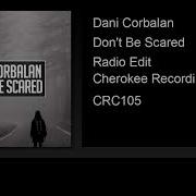 Don T Be Scared Radio Edit Dani Corbalan