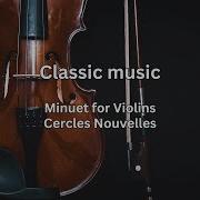 Cercles Nouvelles Minuet For Violins