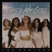 Fifth Harmony That S My Girl Ryan Riback Remix