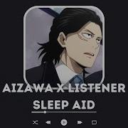 Aizawa Shouta Asmr Sleepy