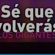 Los Gigantes Del Vallenato Se Que Volveras