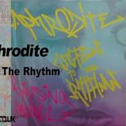 Listen To The Rhythm Aphrodite