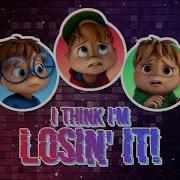 Alvinnn And The Chipmunks Losin It