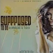 Supposed To Do Feat All World X Tease Lil D