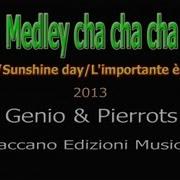 Genio Medley Cha Cha Shine Sunshine Day L Importante Finire