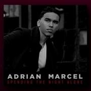 Adrian Marcel Spending The Night Alone