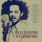 Baby Won T You Say You Love Me Billy Eckstine