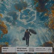 Belfort What Have We Become Extended Mix