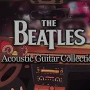 The Beatles 1H Relaxing Acoustic Guitar Collection Music For Reading Studying