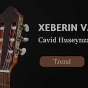 Cavid Huseynzade Xeberin Varmi