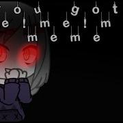 You Got Me Me Me Meme Undertale