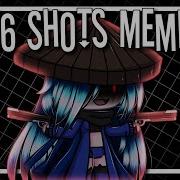 16 Shots Меме Гача