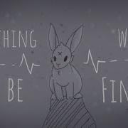 Everything Would Be Fine Animation Meme