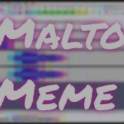 Malto Meme Song