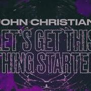 Let S Get This Thing Started John Christian