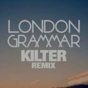 London Grammar Hey Now Kilter Remix