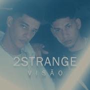 2Strange Visão