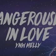 Ynw Melly Dangerously In Love Lyrics