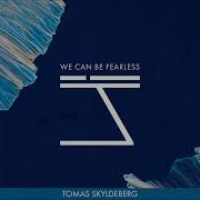 Tomas Skyldeberg We Can Be Fearless