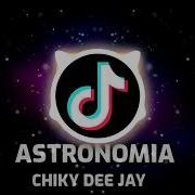 Astronomia Chiky Dee Jay