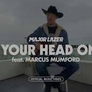 Lay Your Head On Me Feat Marcus Mumford Marcus Mumford Major Lazer Diplo