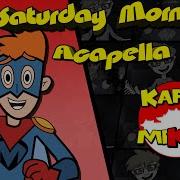 Saturday Moening Kappa Mikey