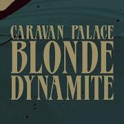 Caravan Palace Blonde Dynamite