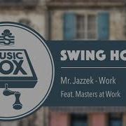 Mr Jazzek Work Ft Masters At Work