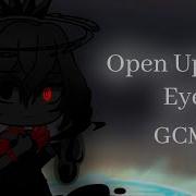 Open Up Your Eyes Гача Лайф