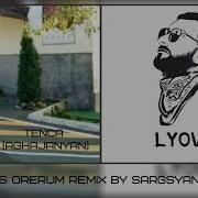 Tenca Aghajanyan Feat Lyov G Ancats Orerum Official Remix By Sargsyan