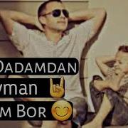 Men Dadamdan Boyman Mening Dadam Bor