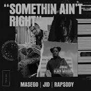 Jid Somethin Ain T Right Feat Jid Rapsody