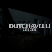 Zero Zero Dutchavelli