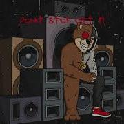 Bear Grillz Don T Stop Get It Ft Bok Nero