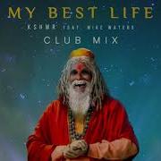 Kshmr My Best Life Feat Mike Waters Extended Club Mix