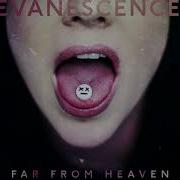Far From Heaven Evanescence