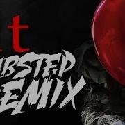 Punyaso Float Too It Pennywise Dubstep Remix